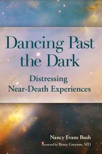 Dancing Past the Dark: Distressing Near-Death Experiences, Nancy Evans Bush
