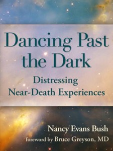 Dancing Past the Dark: Distressing Near-Death Experiences by Nancy Evans Bush